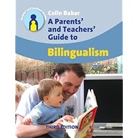 A Parents' and Teachers' Guide to Bilingualism