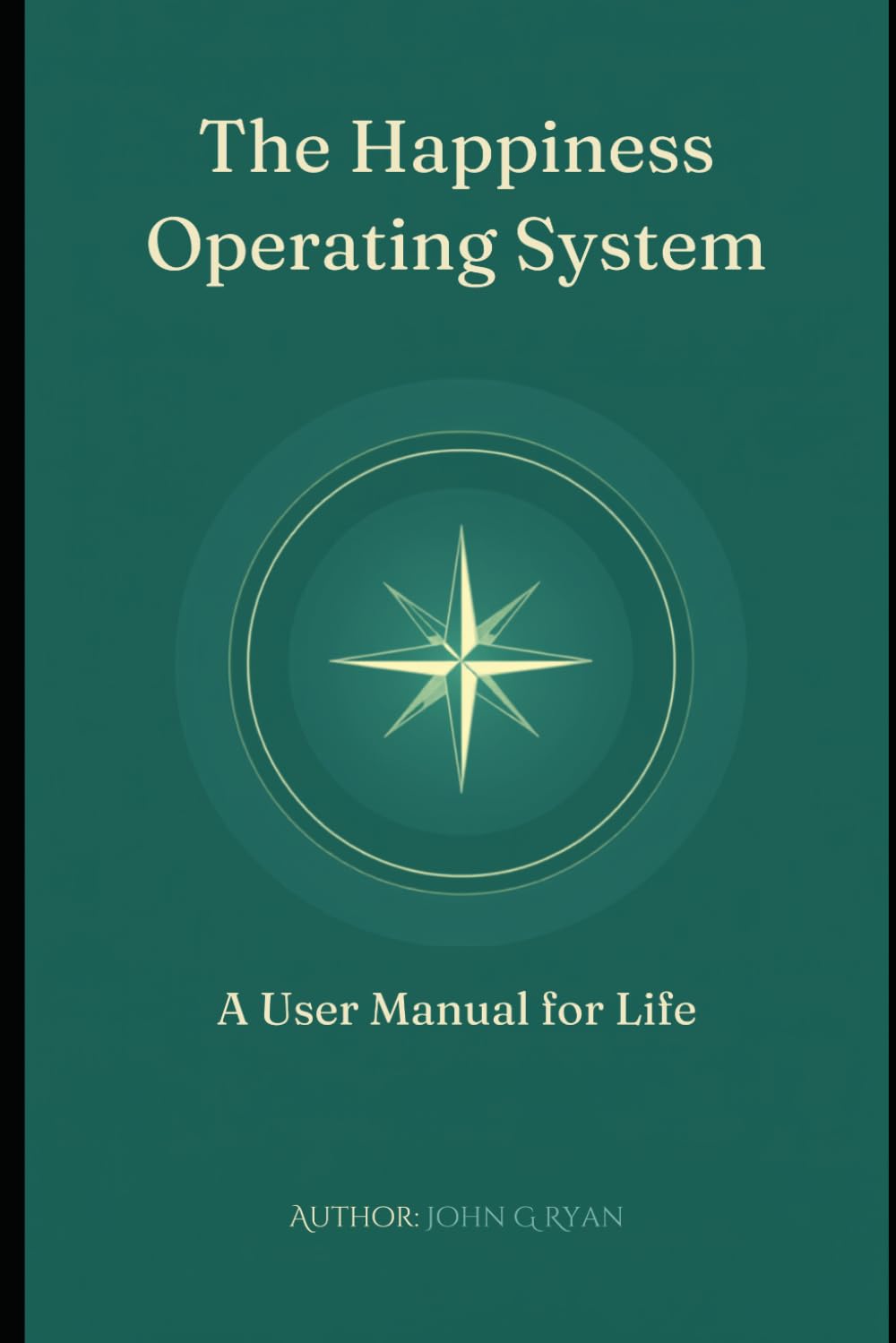 The Happiness Operating System: A User Manual For Life