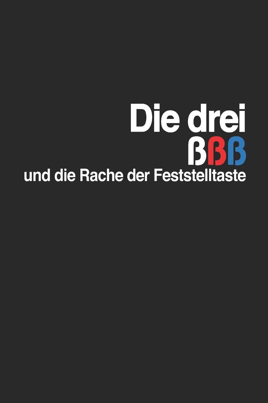 Die drei ßßß und die Rache der Feststelltaste: Notizbuch, gepunktetes Raster, A5, 120 Seiten - Die drei Fragezeichen