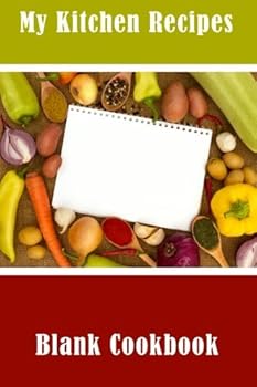 Blank Cookbook: Recipes from Your Kitchen : Make Your Own Cookbook from This Blank Recipe Journal. Great Family Keepsake