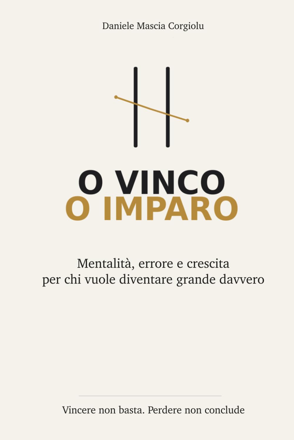 O VINCI O IMPARI: Mentalità, errore e crescita per chi vuole diventare grande davvero