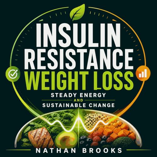 Insulin Resistance Weight Loss: Steady Energy and Sustainable Change Audiobook By Nathan Brooks cover art