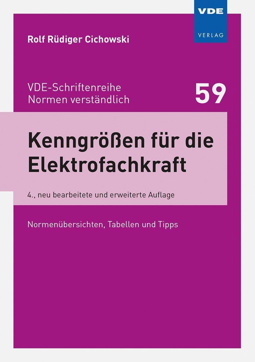 Kenngrößen für die Elektrofachkraft: Normenübersichten, Tabellen und Tipps (VDE-Schriftenreihe - Normen verständlich Bd. 59)