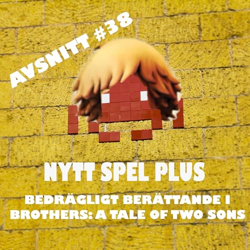 38 - Bedr&auml;gligt ber&auml;ttande i Brother: A Tale of Two Sons