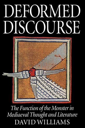 Deformed Discourse: The Function of the Monster in Mediaeval Thought and Literature