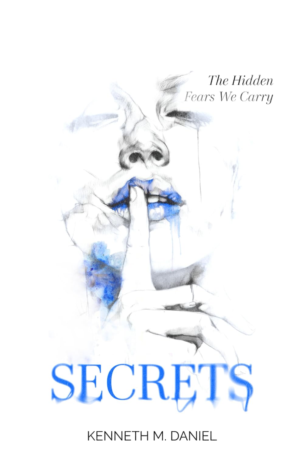 Secrets: The Hidden Fears We Carry (A Love Story)