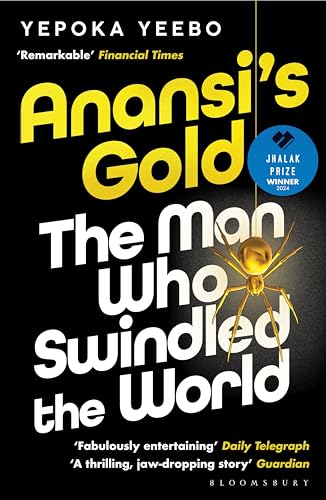 Anansi's Gold: The man who swindled the world. WINNER OF THE JHALAK PRIZE 2024