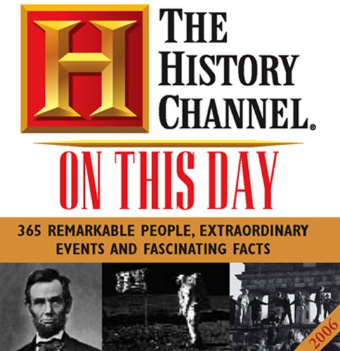 The History Channel on This Day 2006 Calendar: 365 Remarkable People ...