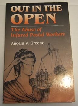 Unknown Binding Out in the open: The abuse of injured postal workers Book