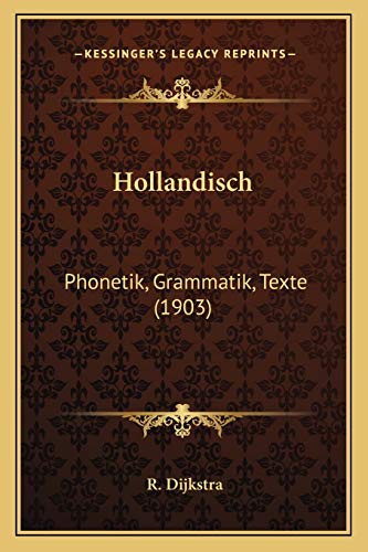Hollandisch: Phonetik, Grammatik, Texte (1903) (German Edition)