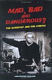 Mad, Bad and Dangerous?: The Scientist and the Cinema