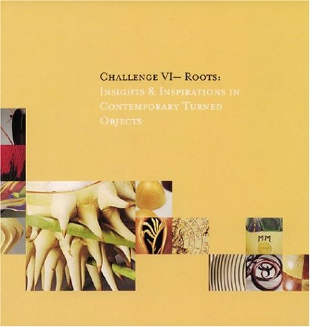 Challenge VI Contemporary Turned Objects : le livre pour maîtriser l'art du tournage et de la création