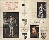 Nobility and Newcomers in Renaissance Ireland