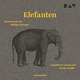 Elefanten: Ein Portrait