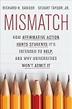 Mismatch: How Affirmative Action Hurts Students It’s Intended to Help, and Why Universities Won’t Admit It