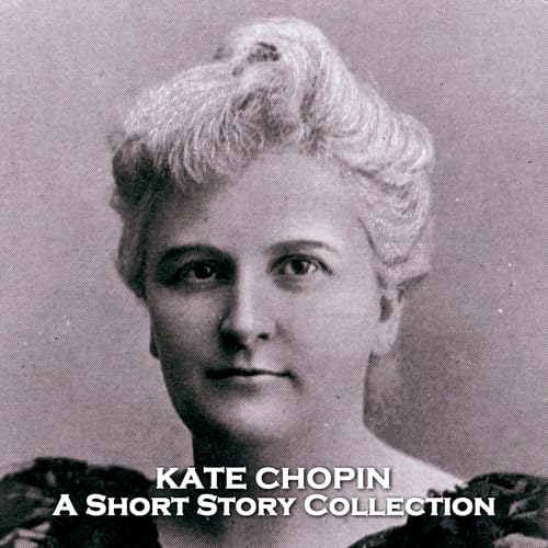 Kate Chopin presents Kate Chopin - A Short Story Collection episode artwork