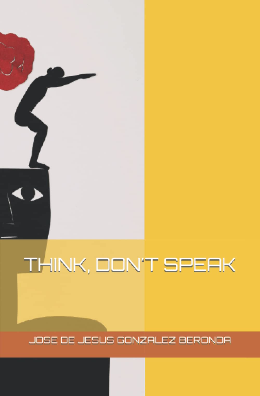 THINK, DON'T SPEAK