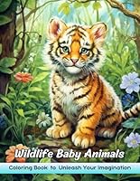 Wildlife Baby Animals: Adult Coloring Book with Wildlife Baby Animals for Stress Relief and Relaxation B0CY2Y1LBJ Book Cover