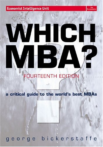 Which MBA?: A critical guide to the world's best MBAs (14th Edition)