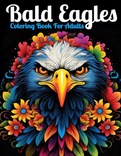 Enchanted Eagle Adult Coloring Book: Soar with Eagles While You Relax and Color These Magnificent Birds