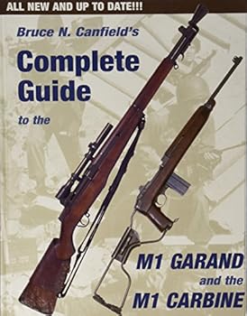 Hardcover Bruce Canfield's Complete Guide to the M1 Garand and the M1 Carbine Book