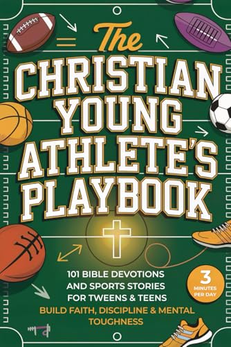 The Christian Young Athlete’s Playbook: 101 Bible Devotions and Sports