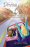 Driving with the Top Down: Telling the Stories of Your Life to Awaken Your Creative Spirit 0971546711 Book Cover