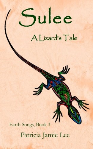 Sulee, A Lizard's Tale: 3 (Earth Songs)