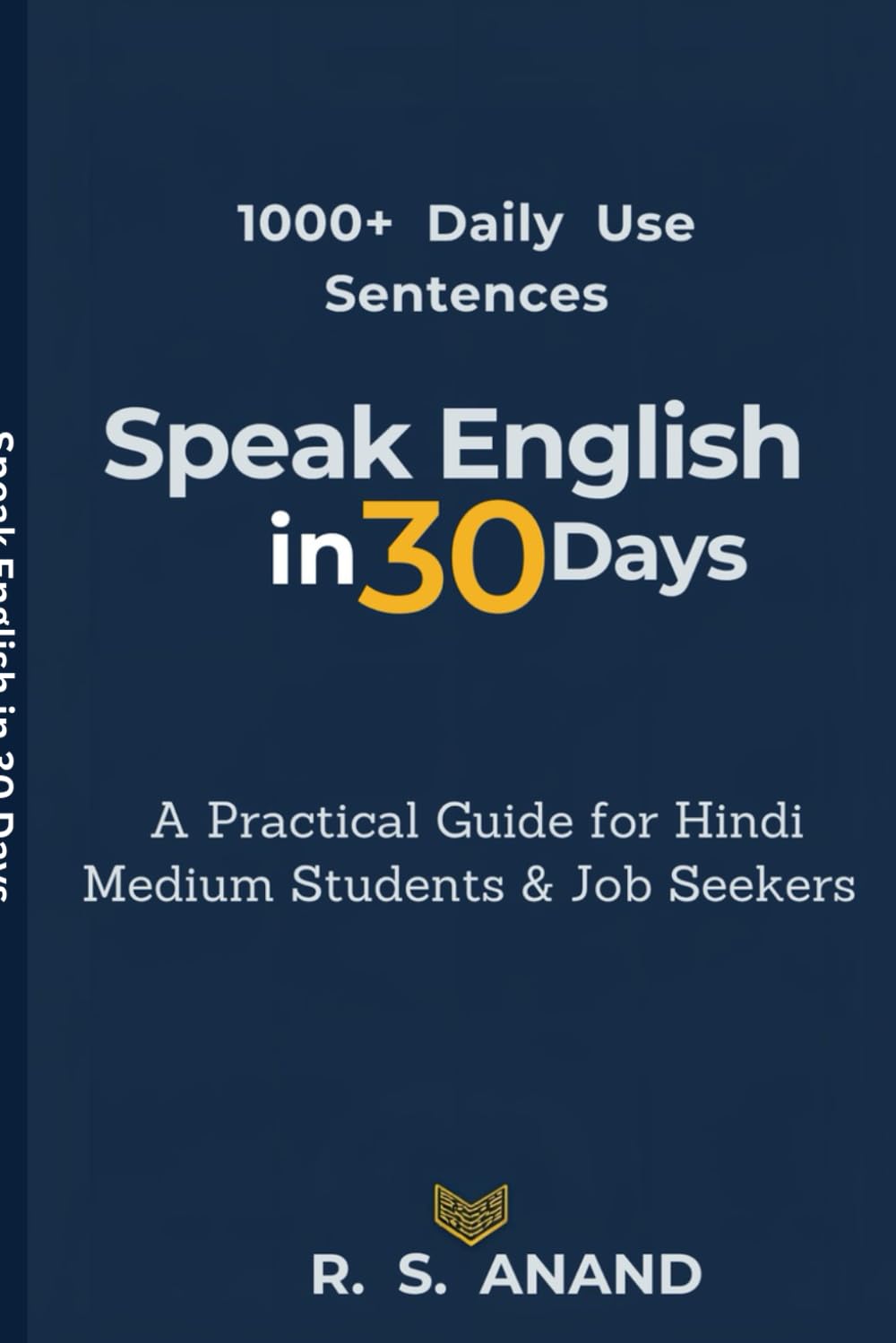 Speak English in 30 Days: 1000+ Daily Use Sentences for Hindi Medium Students & Job Seekers
