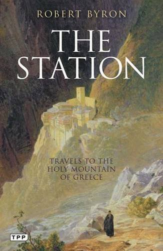 The Station: Travels to the Holy Mountain of Greece (Tauris Parke Paperbacks)
