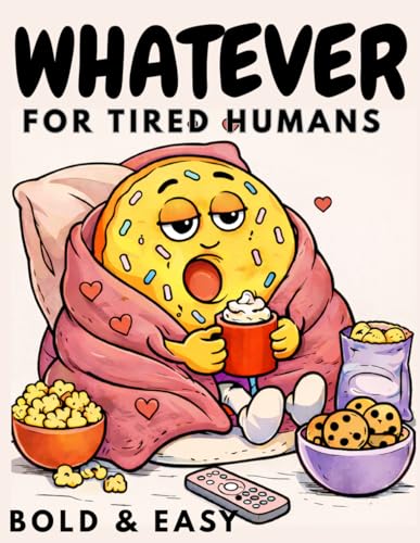 Whatever: Bold and Easy Coloring Book for Adults | Funny Stress Relief Coloring Pages | Cute Food Characters | For Tired Humans: