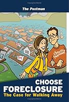 CHOOSE FORECLOSURE: The Case For Walking Away 0615224547 Book Cover