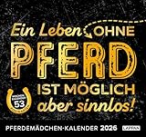 Pferdemädchen 2026 - Ein Leben ohne Pferd ist möglich, aber...