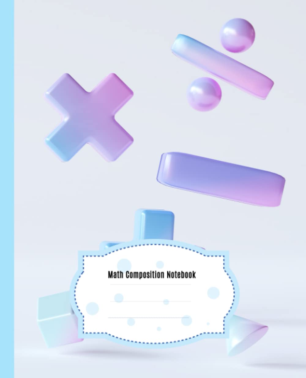 Cool Math Composition Notebook: Beautiful Wide Blank Lined Workbook for Kids Girls Boys Students Teens Home School and College