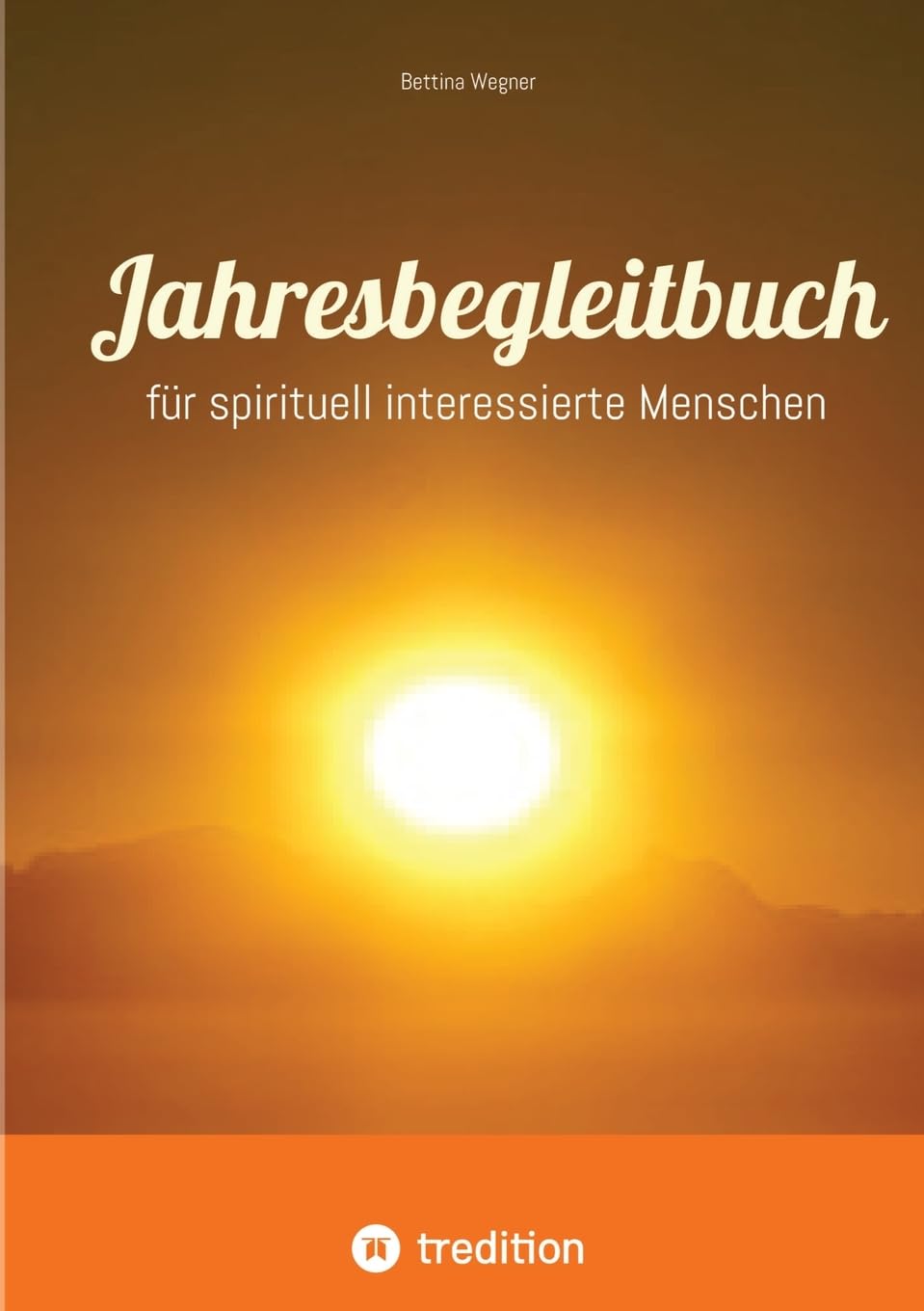 Jahresbegleitbuch: für spirituell interessierte Menschen