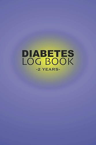 Diabetes Log Book 2 Years: Blood Sugar Tracker Book With Glucose Level And Insulin Daily Reading For Diabetics To Record Blood Sugar Count Four Times a Day And Simple Blood Sugar Log Sheets