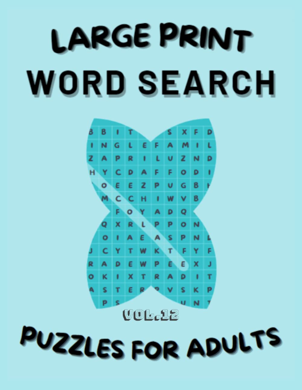 Word Search - Large Print : Puzzles for adults : Vol 12: word search book for adults/ large print/Puzzles book with solutions/ 8.5x11 in / 160 pages