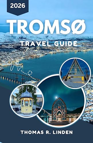 Tromso Travel Guide 2026: Discover Northern Norway's Arctic Wilderness, Wildlife, and Stunning Views