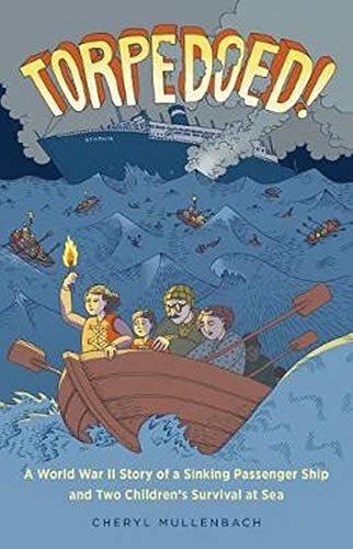 Torpedoed!: A World War II Story of a Sinking Passenger Ship and Two
