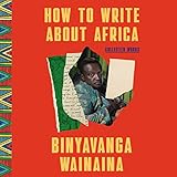 How to Write About Africa: Collected Works