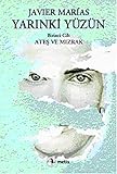 Yarinki Yüzün Cilt 1: Ates ve Mizrak - Javier Marias 