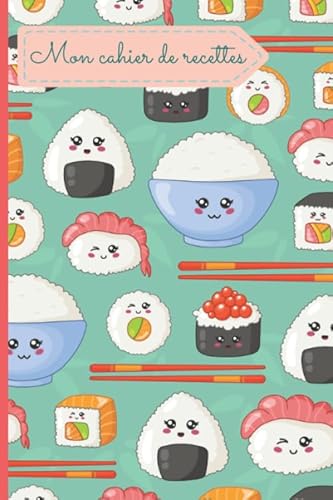 Mon cahier de recettes "Sushis Manga" - Fiches recettes à remplir: Livre de Cuisine Personnalisable: Cahier de Recettes à Remplir - Carnet de Recettes à Remplir - Livre de Recettes à Remplir