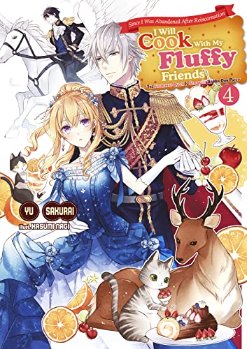 Amazon Com Since I Was Abandoned After Reincarnating I Will Cook With My Fluffy Friends The Figurehead Queen Is Strongest At Her Own Pace Vol 4 Ebook Sakurai Yu Nagi Kasumi Schumacker Emma