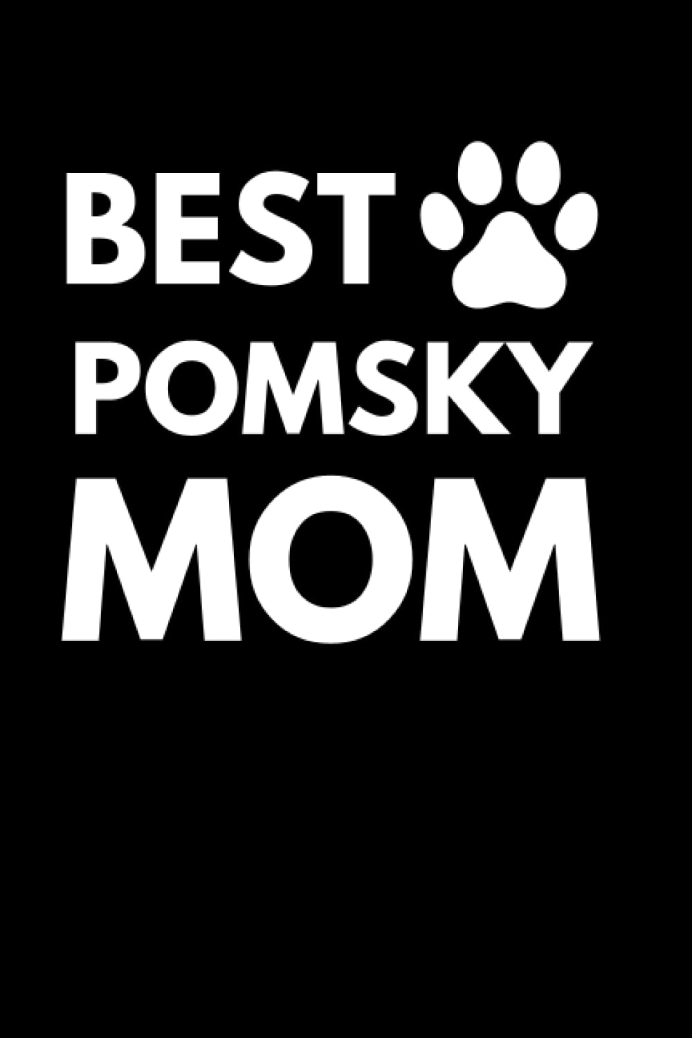Best Pomsky Mom: Dog Lover Notebook With With Lined Pages, A Great Gift Idea For Pomsky Owners