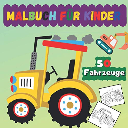 50 Fahrzeuge Malbuch für Kinder: Meine erste Malbuch: Fahrzeuge: Malbuch für Kinder ab 3 Jahre 50 Fahrzeuge Malbuch für Kinder: Meine erste Malbuch: Fahrzeuge: Malbuch für Kinder ab 3 Jahre