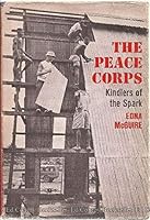 The Peace Corps: Kindlers of the Spark B0007DE3TY Book Cover