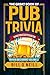 The Great Book of Pub Trivia: Hilarious Pub Quiz & Bar Trivia Questions (Trivia Quiz)