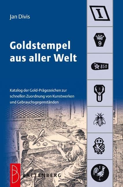 Goldstempel aus aller Welt: Katalog der Gold-Prägezeichen zur schnellen Zuordnung von Kunstwerken und Gegenständen Paperback – 1 Oct. 2010