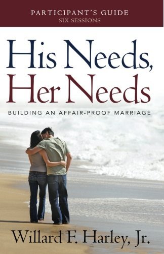 [Willard F. Jr. Harley] His Needs, Her Needs Participant's Guide: Building an Affair-Proof Marriage - Paperback