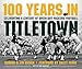 100 Years in Titletown: Celebrating a Century of Green Bay Packers Football